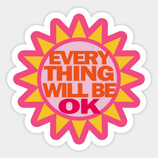 Everything Will Be Ok Sticker